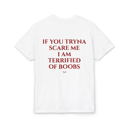 If You Tryna Scare Me I Am Terrified of Boobs