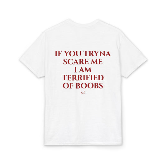 If You Tryna Scare Me I Am Terrified of Boobs