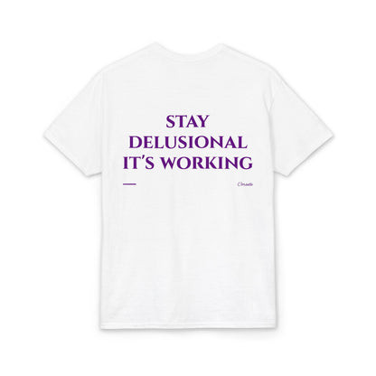 Stay Delusional It's Working