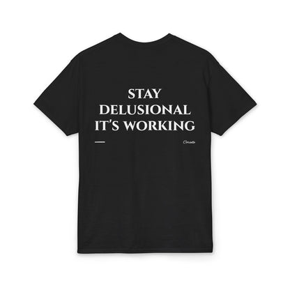 Stay Delusional It's Working