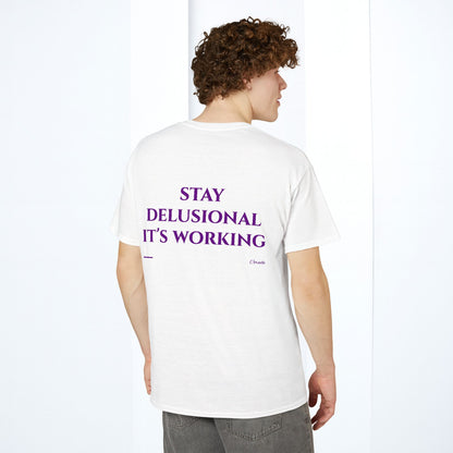 Stay Delusional It's Working