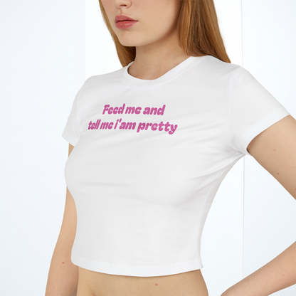 Feed Me and Tell Me I'm Pretty