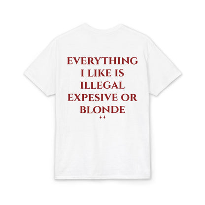 Everything I Like Is Illegal Expensive or Blonde