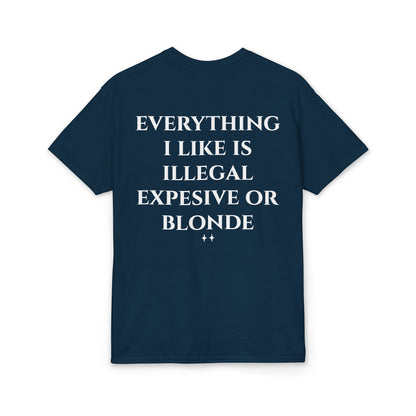 Everything I Like Is Illegal Expensive or Blonde