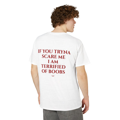If You Tryna Scare Me I Am Terrified of Boobs
